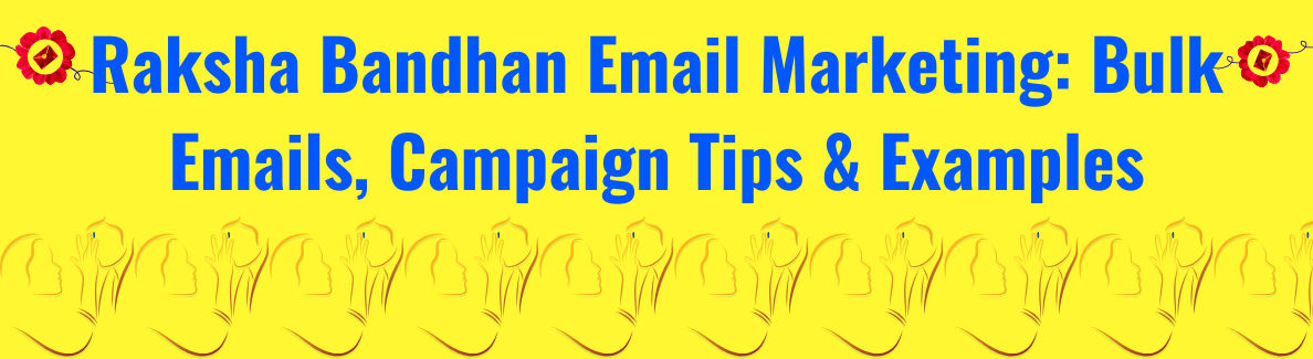 Raksha Bandhan Email Marketing: Bulk Emails, Campaign Tips & Examples